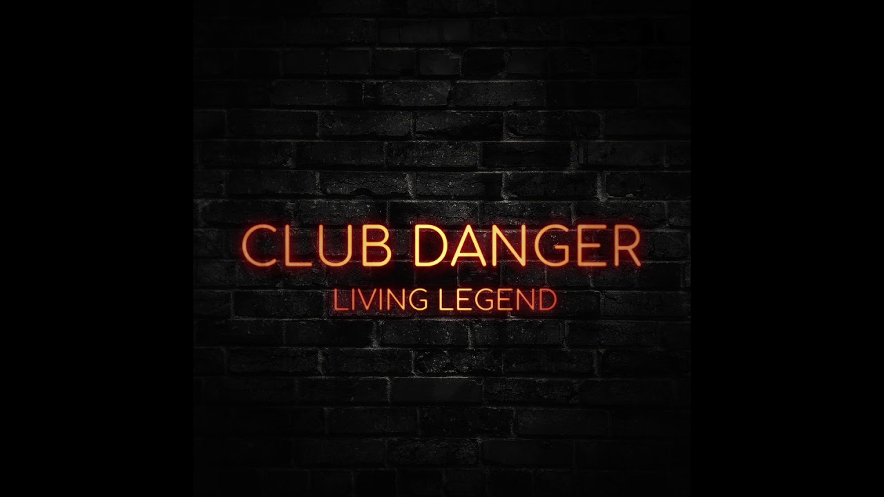 Club Danger - Living Legend
