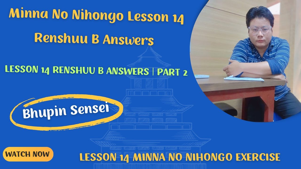 Minna No Nihongo Lesson 14 Renshuu B Answers | Lesson 14 Renshuu B Answers | part 2