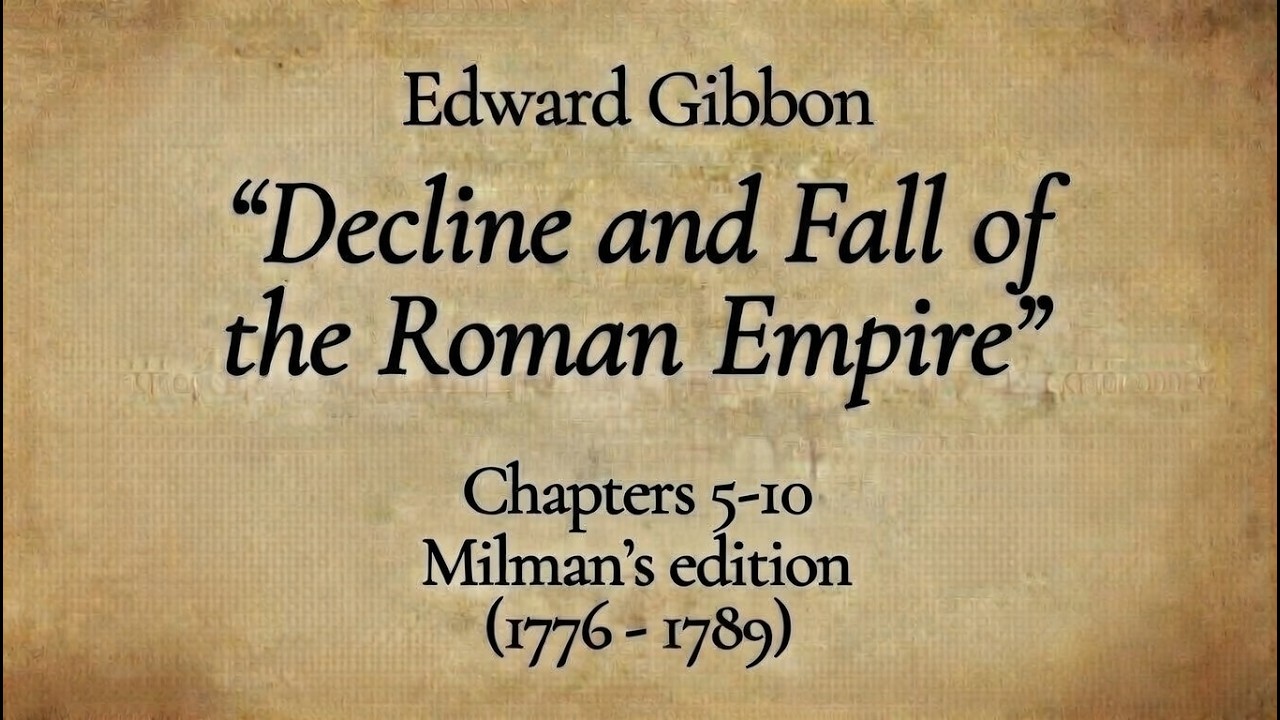 The History of the Decline and Fall of the Roman Empire &ndash; Ch. 5 to 10 | Edward Gibbon