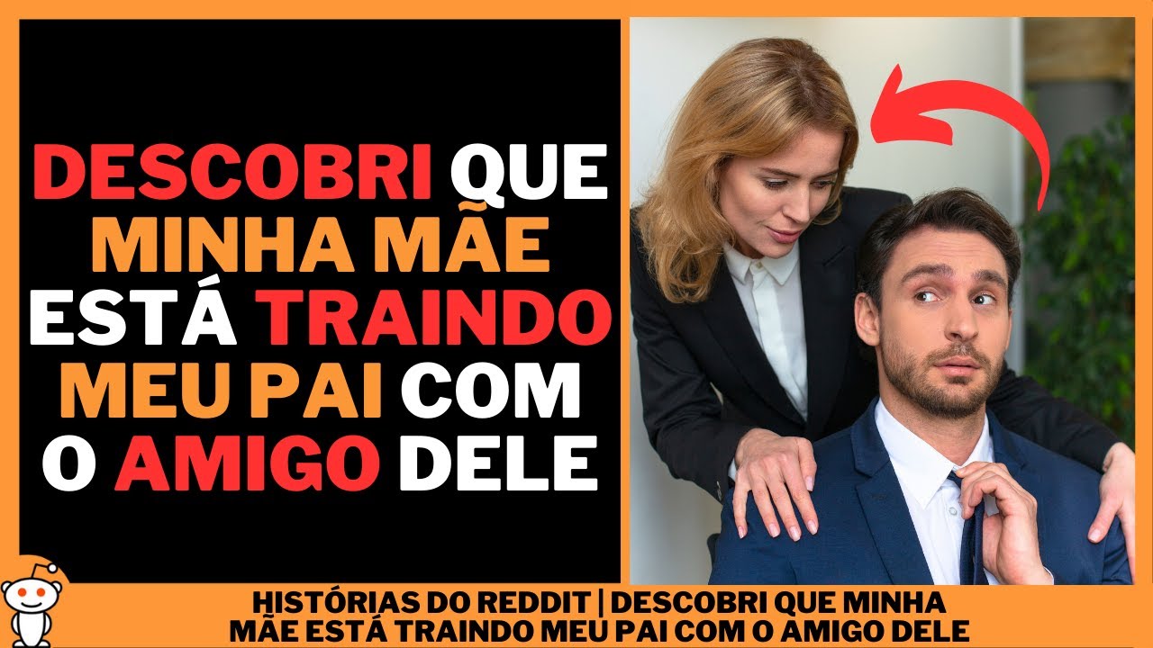 DESCOBRI QUE MINHA MÃE ESTÁ TRAINDO MEU PAI COM O AMIGO DELE | Histórias do Reddit