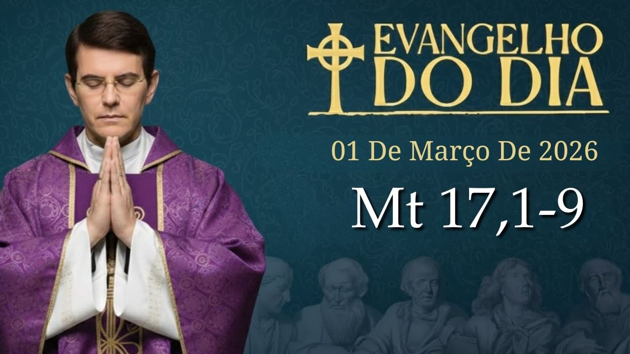 EVANGELHO DE HOJE - 01 DE MARCO | Mt 17,1-9 | PADRE REGINALDO MANZOTTI