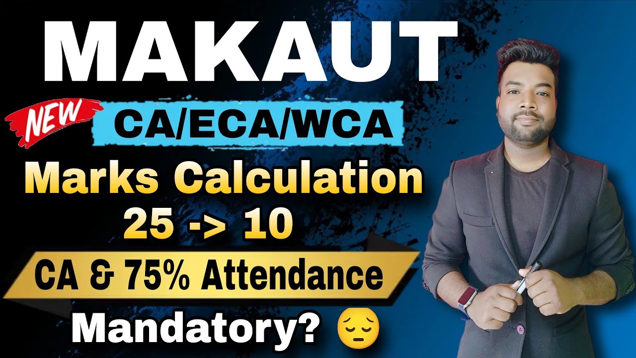 😔MAKAUT New CA/ECA/WCA Mandatory & 75% Attendance | CA Marks Calculation & Passing Marks?