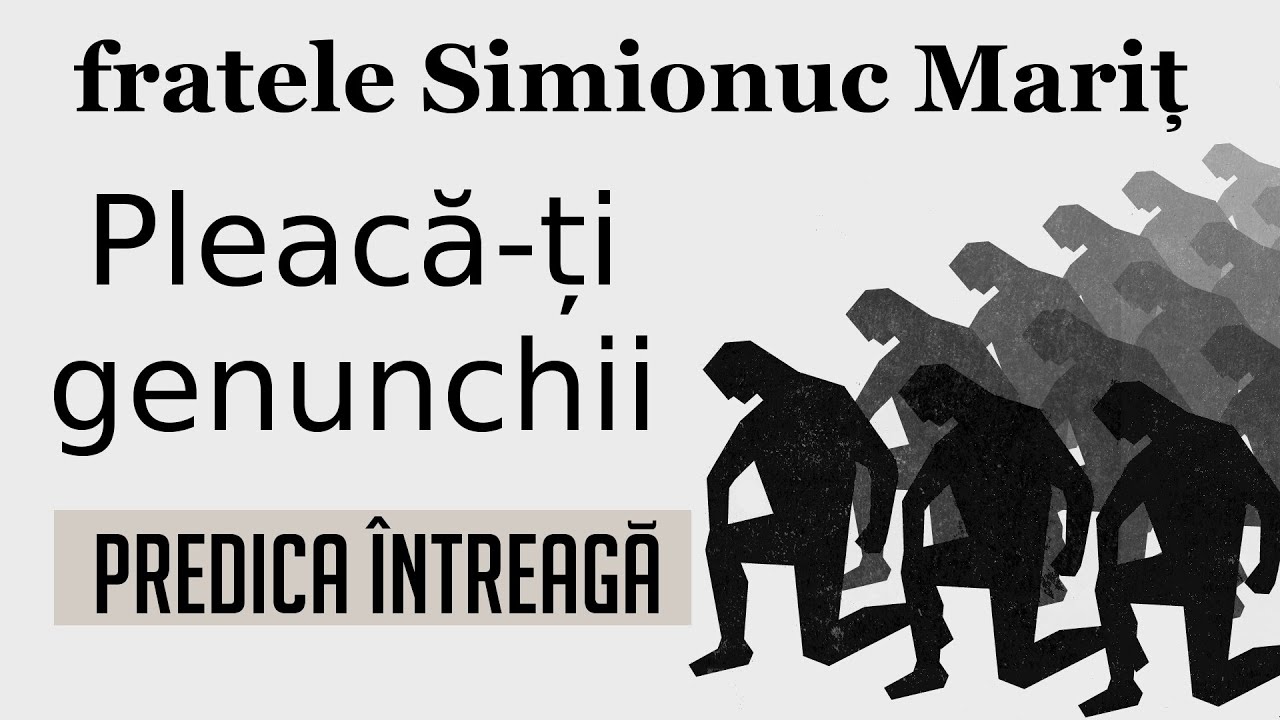 fratele Simionuc - Pleacă-ți genunchii (predica întreagă)