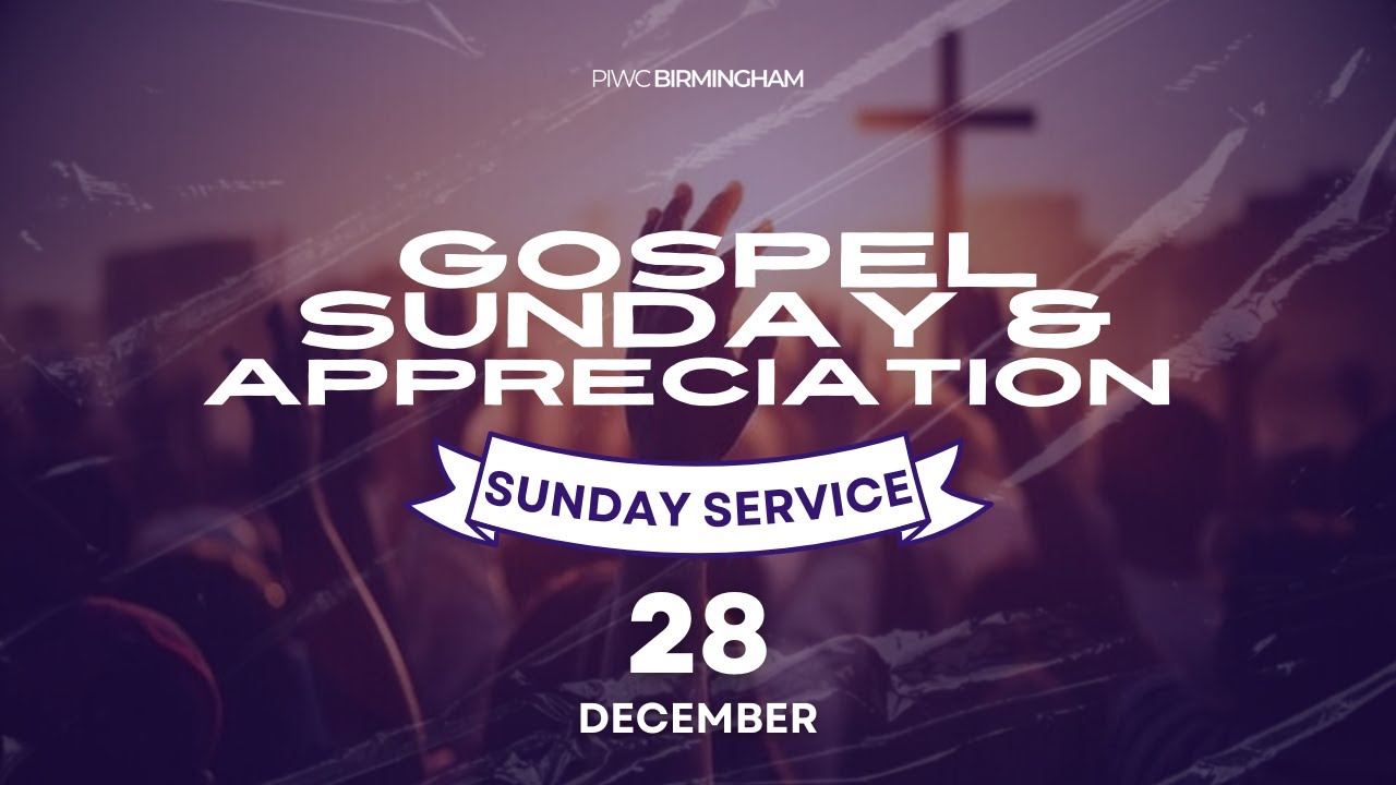 GOSPEL SUNDAY & APPRECIATION SERVICE || PIWC BIRMINGHAM
