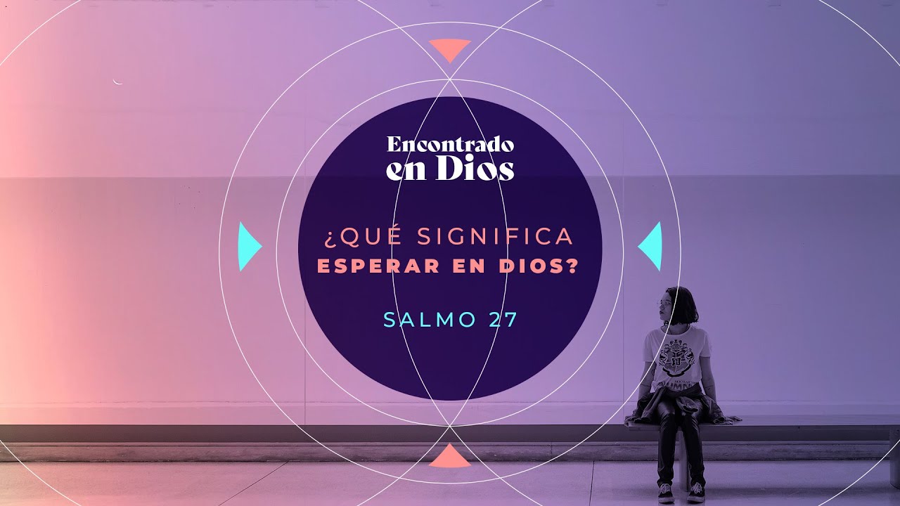 ¿Qué significa esperar en Dios? | Salmo 27:1-14 | Pastor Kike Torres