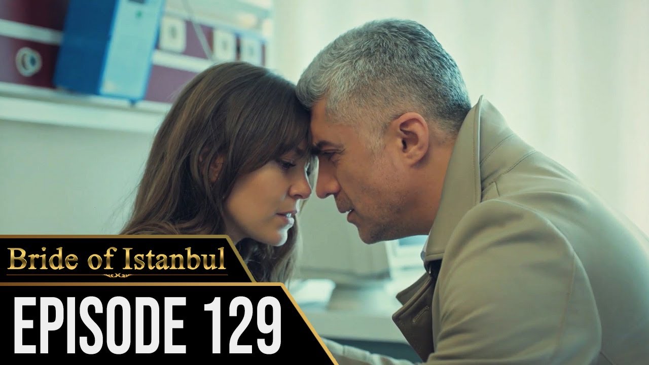 Bride of Istanbul - Episode 129 (English Subtitles) | Istanbullu Gelin