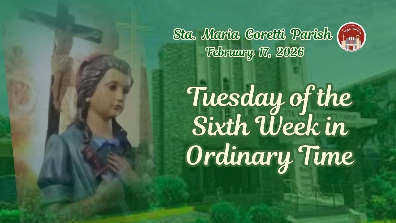 February 17, 2026 / Tuesday of the Sixth Week in Ordinary Time