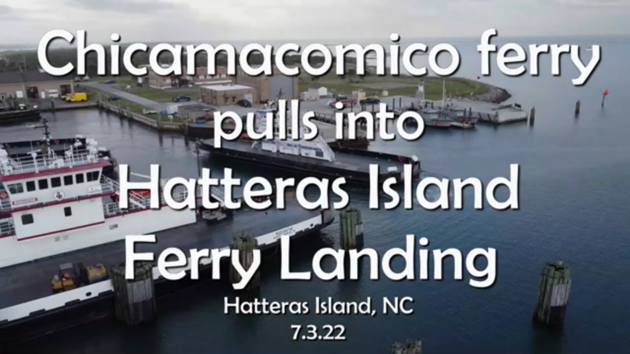M/V Chicamacomico ferry pulls into the Hatteras Island Ferry Landing - 7.3.22