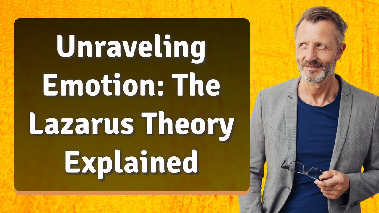 Unraveling Emotion: The Lazarus Theory Explained