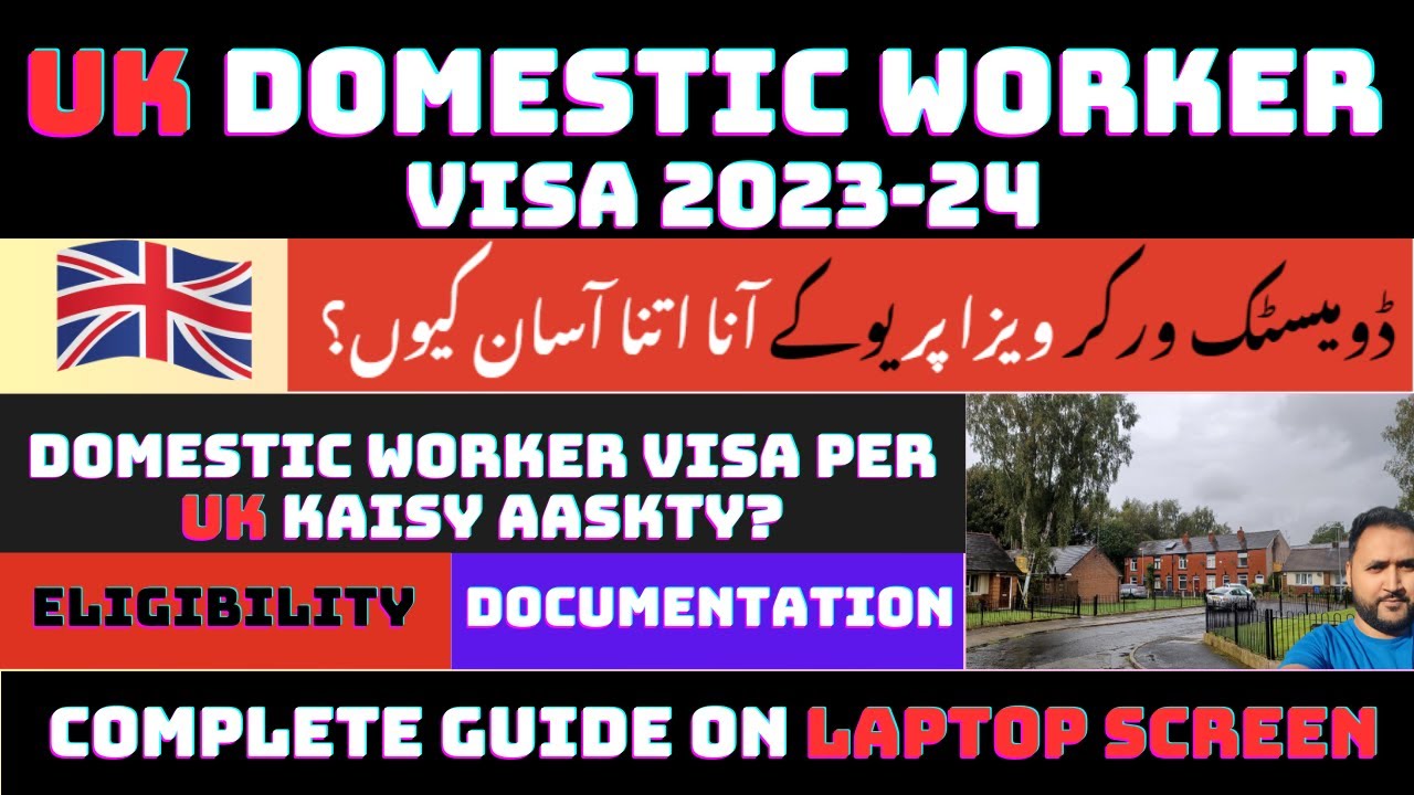 UK Domestic Worker Visa per Aana Itna Asaan Kiun Hai? Kaisy Domestic Worker Visa per UK Aaskty Hain?