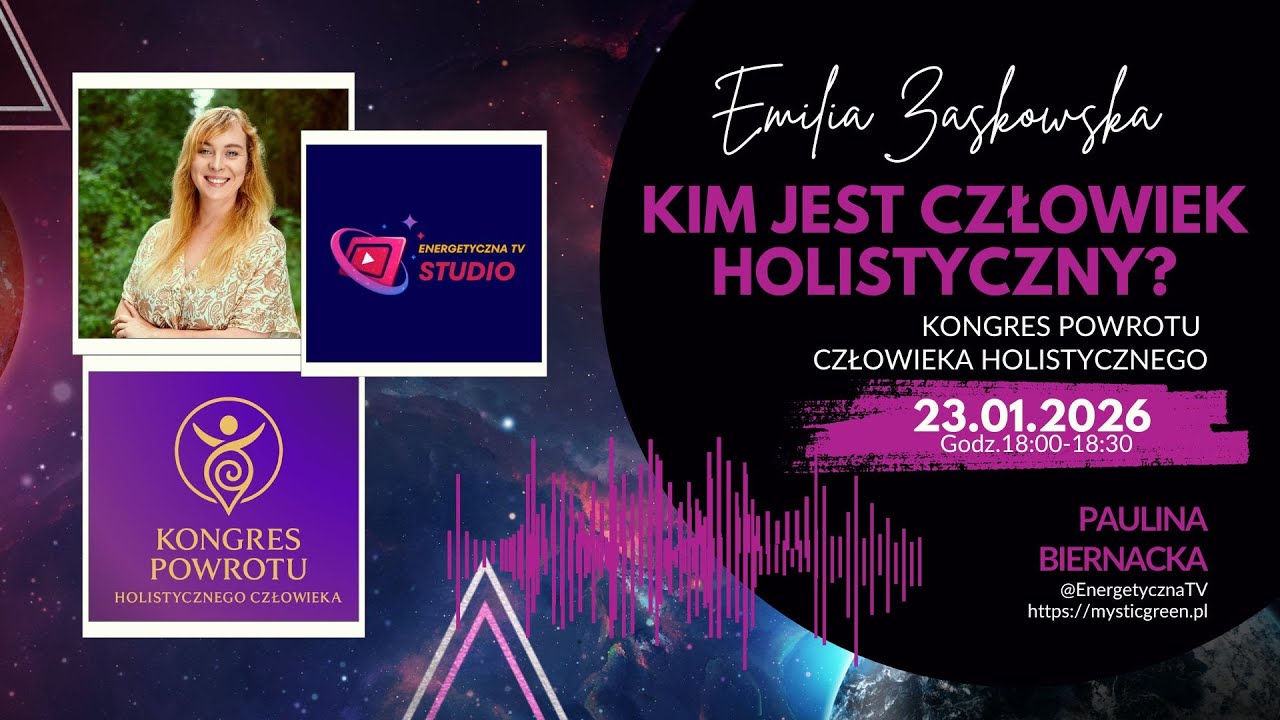 Powrót do Pełni – Kongres Człowieka Holistycznego, który zmienia świadomość | Energetyczna TV
