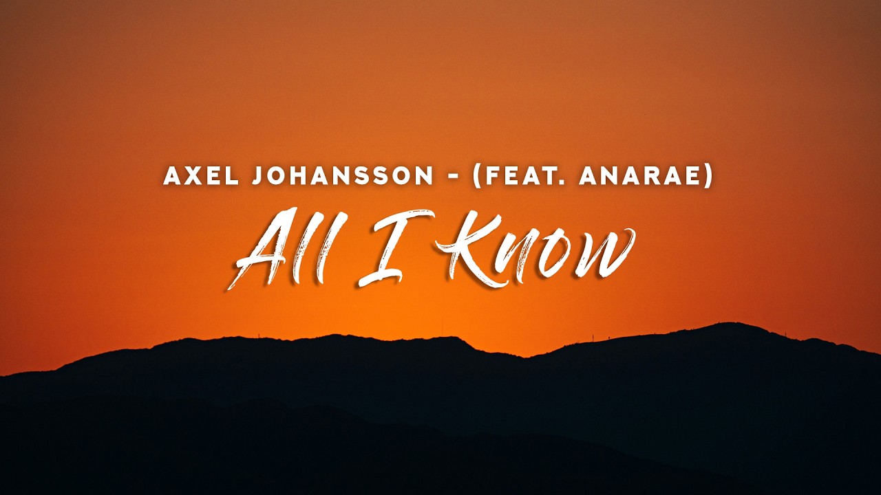 Axel Johansson - All I Know (Lyrics) feat. ANARAE