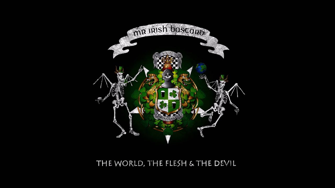Mr. irish Bastard - The World, The Flesh and The Devil (full album)