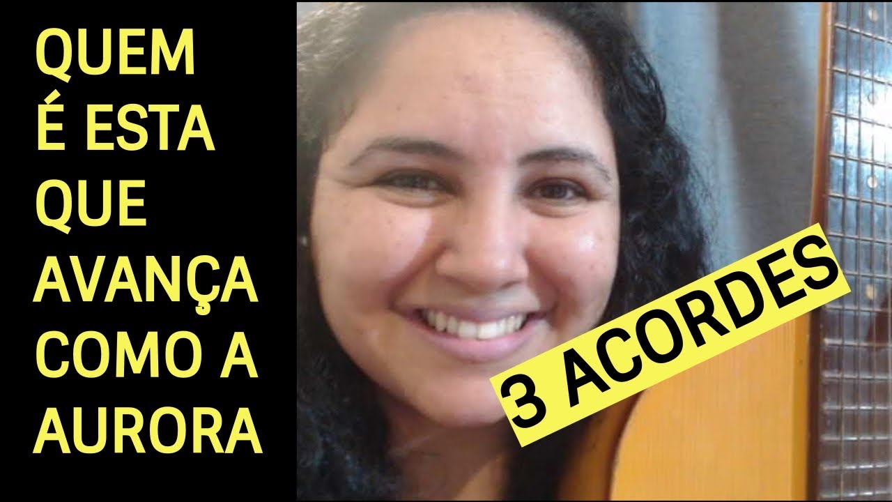 Quem é esta que avança como a aurora | 3 acordes