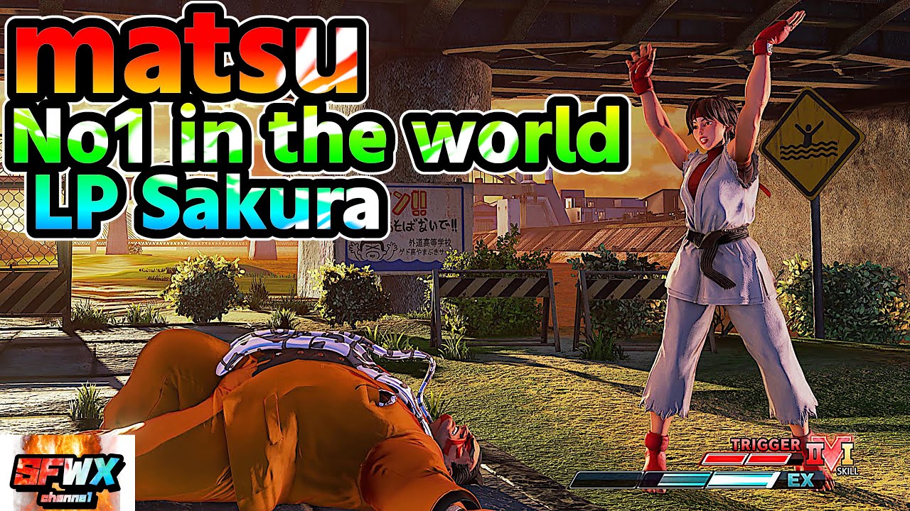 matsu No1 in the world LP Sakura sf5 Season5 SF5 SFWX 4K StreetFighter5 sfv sf5ce
