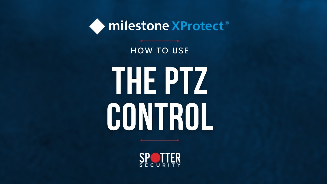 Milestone XProtect - How to Use PTZ Control