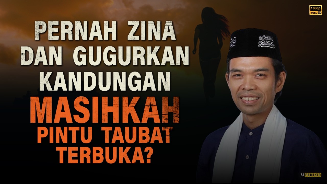 PERNAH ZINA! Masih Bisakah Bertaubat | Kajian Ustadz Abdul Somad