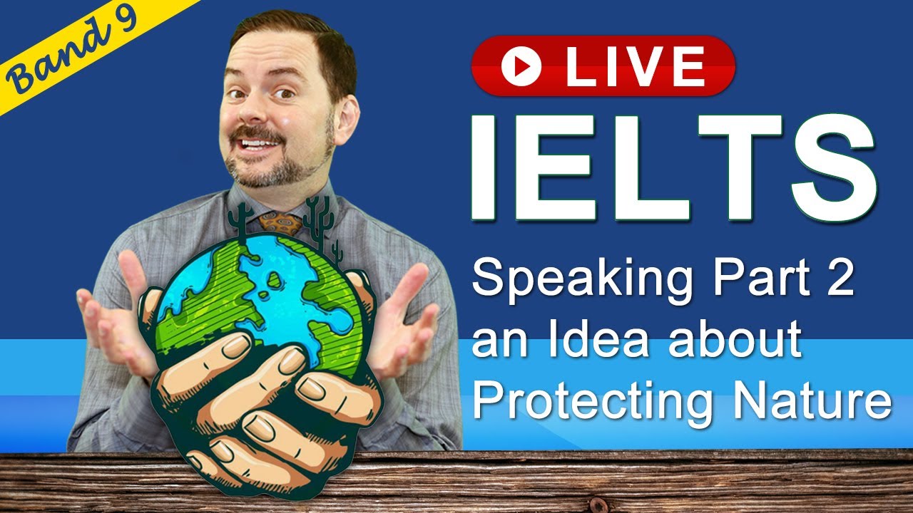 IELTS Live Class - Speaking Part 2 an Idea to Protect the Environment