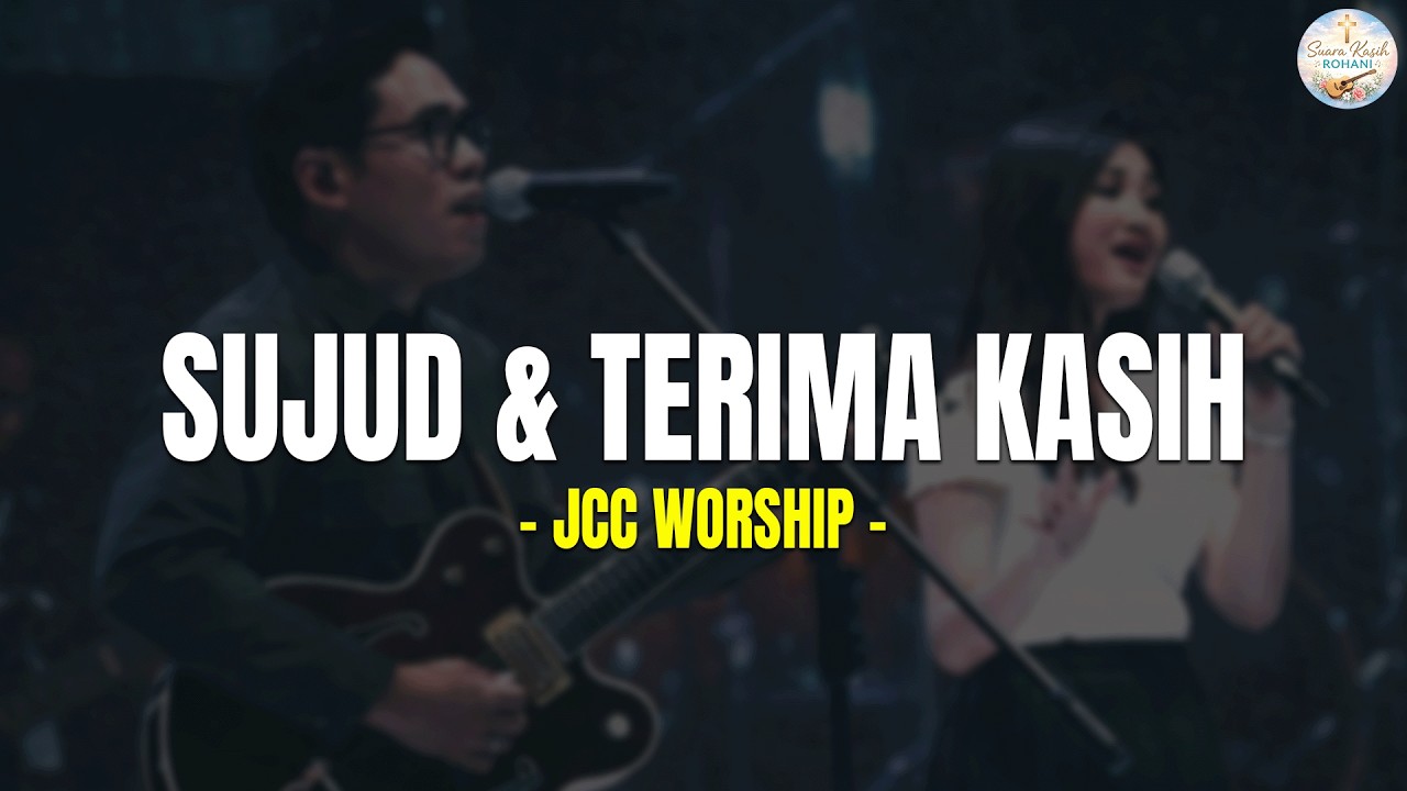 SUJUD & TERIMA KASIH - JCC WORSHIP (LIRIK) LAGU ROHANI TERBARU 2026 PENYEJUK HATI