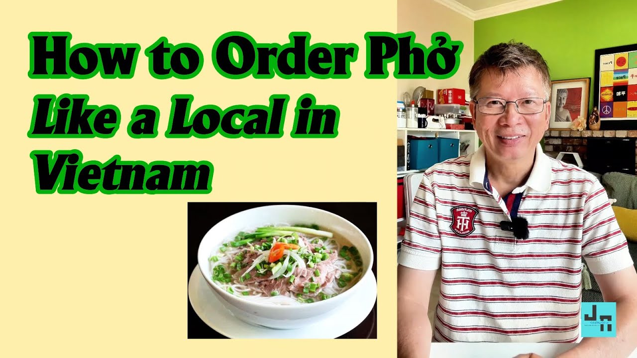 #23 ORDER PHỞ IN VIETNAM LIKE A PRO