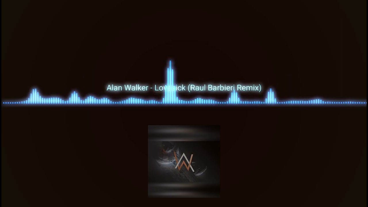 Alan Walker - Lovesick (Raul Barbieri Remix)