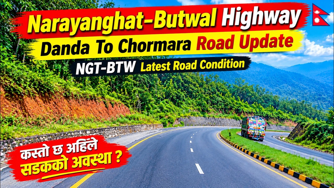 Narayanghat-Butwal Highway | Danda To Chormara Road Update | NGT-BTW Latest Road Condition