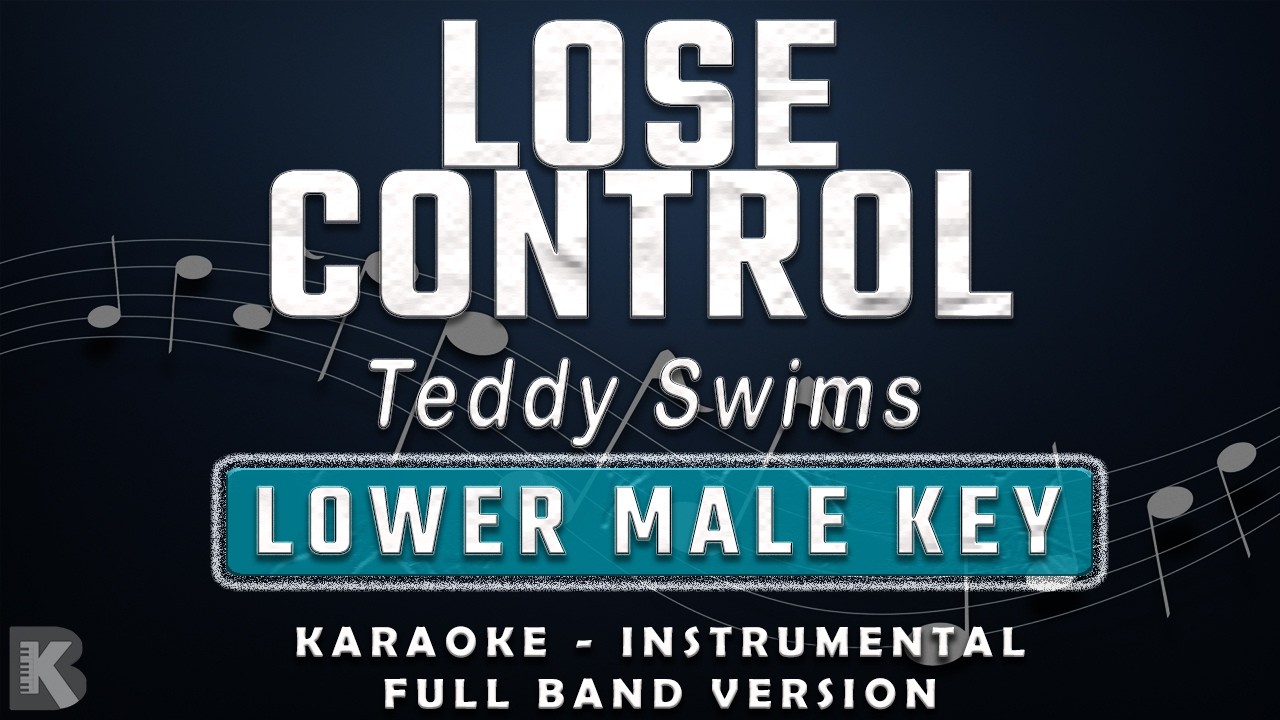 Lose Control - Teddy Swims (Full Band Karaoke) Lower Male Key - Instrumental