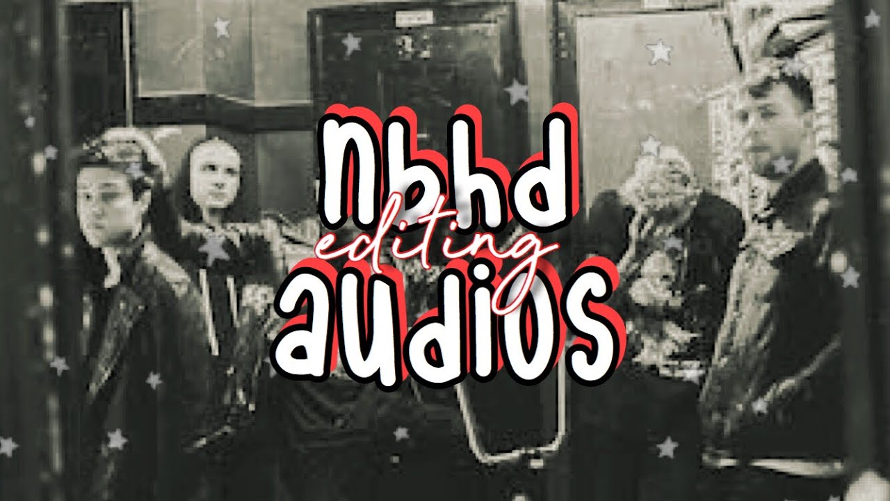 THE NEIGHBOURHOOD EDITING AUDIOS