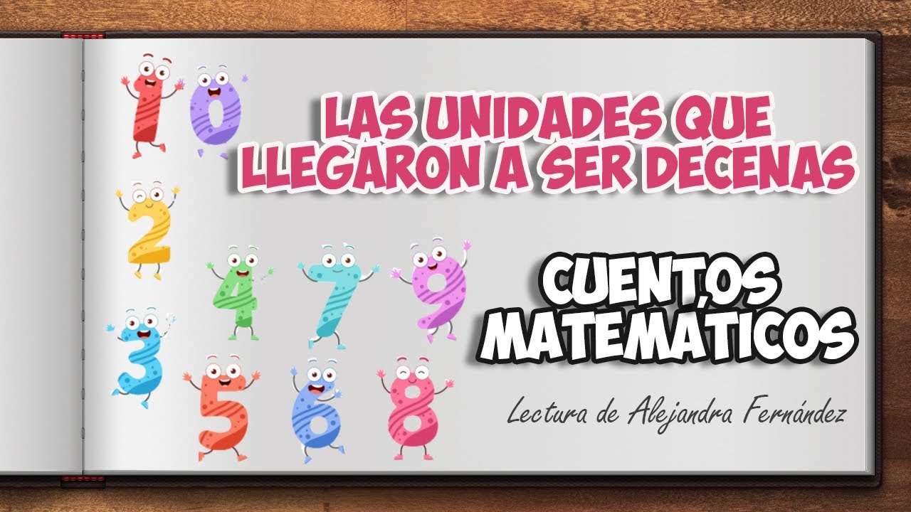 Cuentos Matemáticos | Las unidades que llegaron a ser decenas
