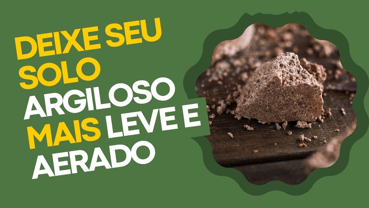 Deixe seu solo argiloso mais leve e aerado