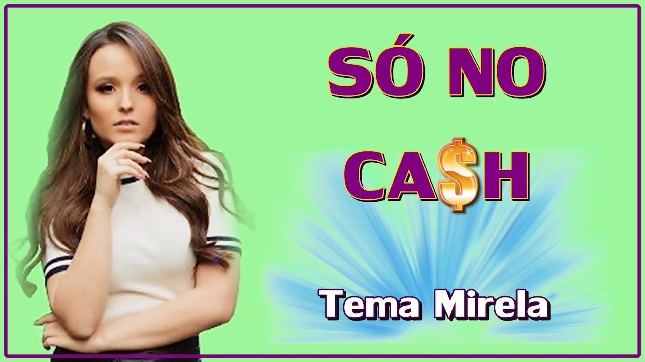 Só no Ca$h (com letra) - Tema Mirela (Larissa Manoela) | As Aventuras de Poliana