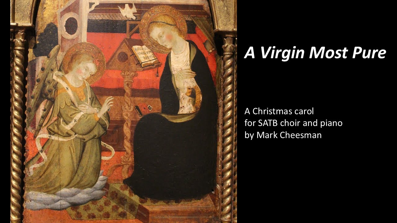 'A virgin most pure' - Christmas carol for choir and piano, by Mark Cheesman