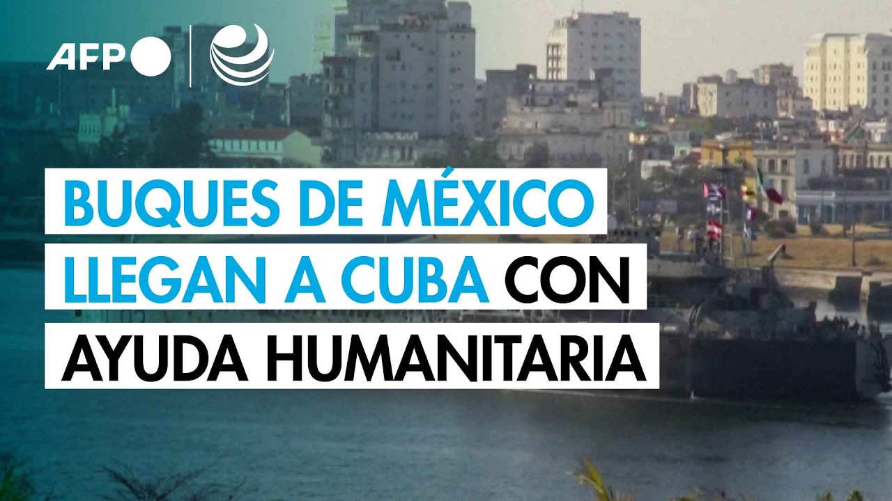 Dos buques de México llegan a Cuba con ayuda humanitaria