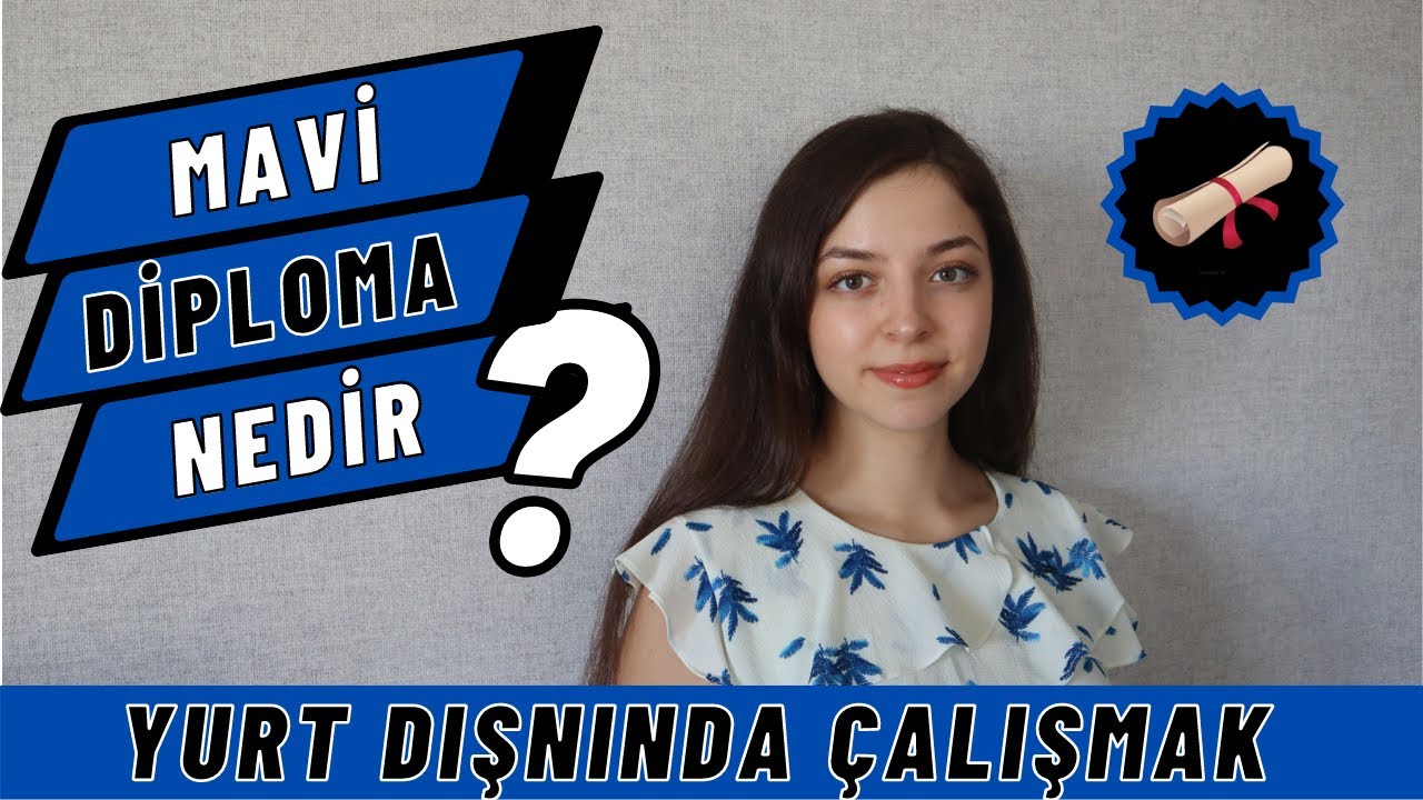 MAVİ DİPLOMA | Nedir? Nasıl Alınır? Mavi Diploma İle Yurt Dışına &Ccedil;ıkmak