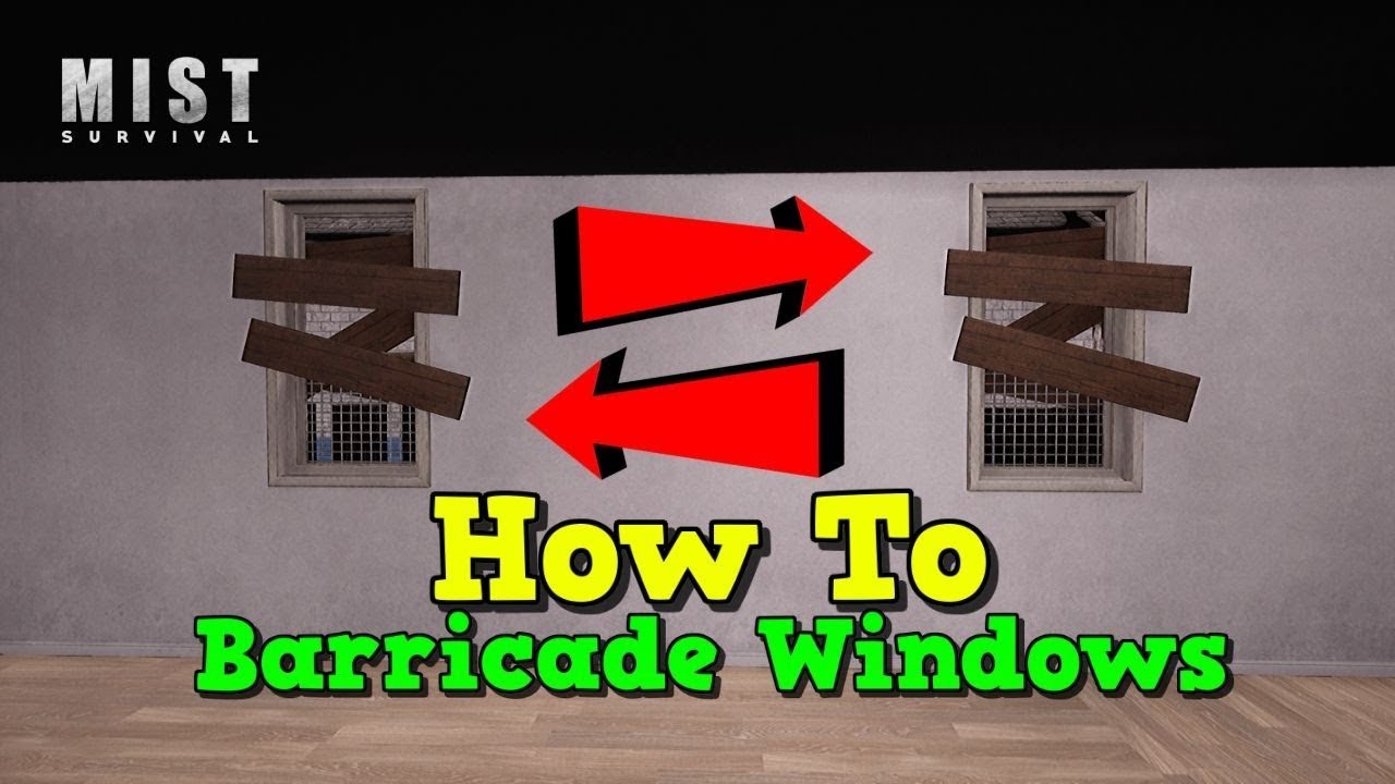 Best way of barricading the windows in Mist Survival