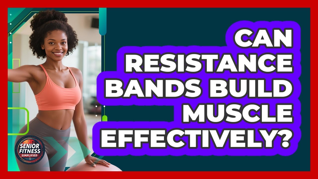 Can Resistance Bands Build Muscle Effectively?