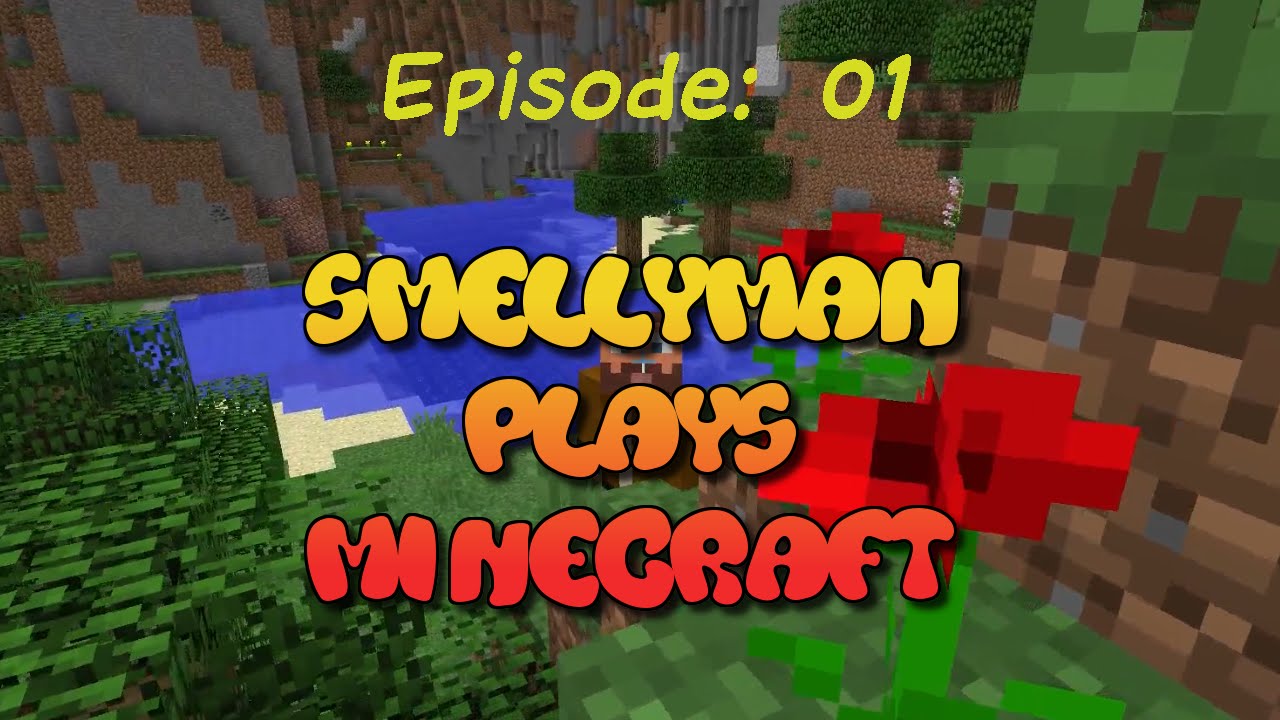 Smellyman Plays Minecraft - S01E01 - The Beginning