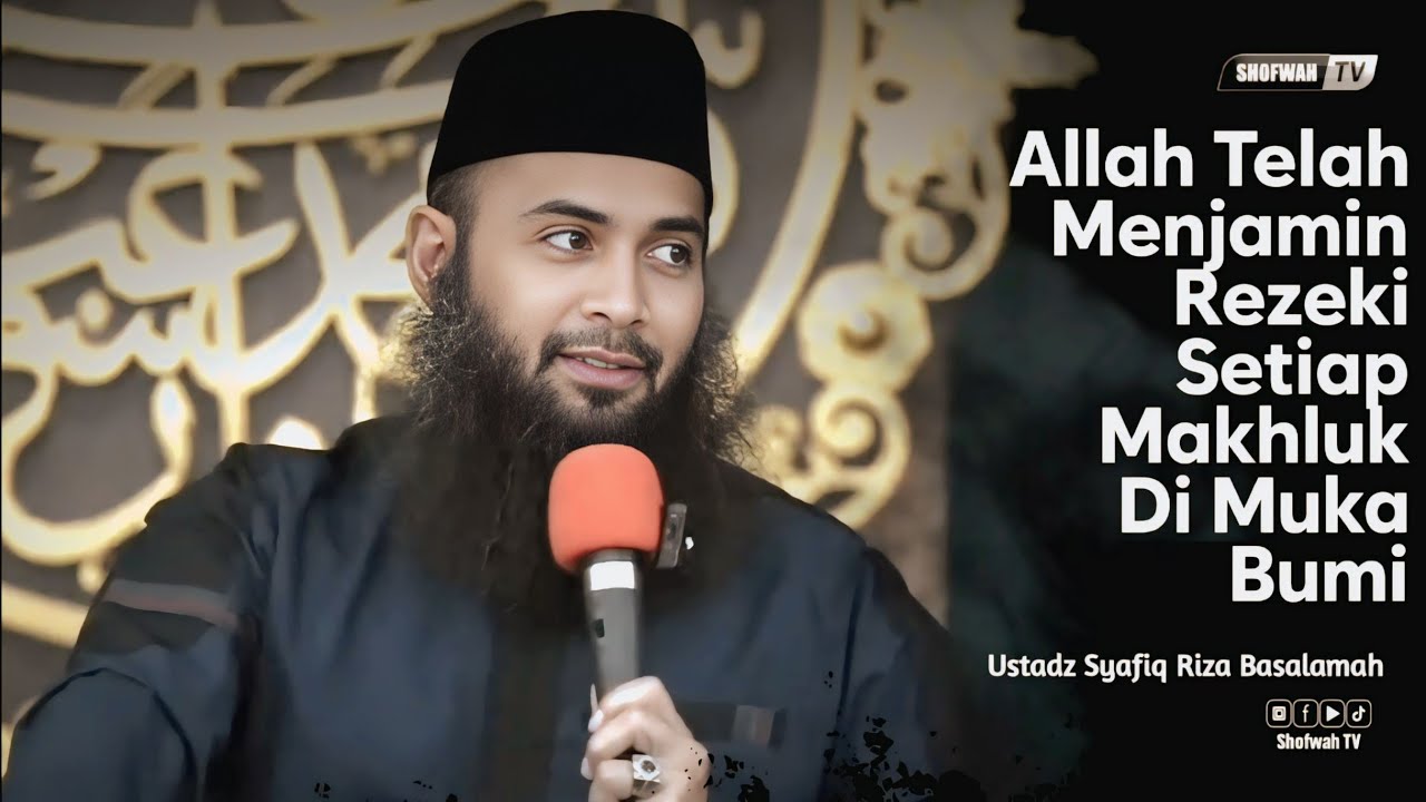 ALLAH PASTI MENJAMIN REZEKIMU | Ustadz Syafiq Riza Basalamah