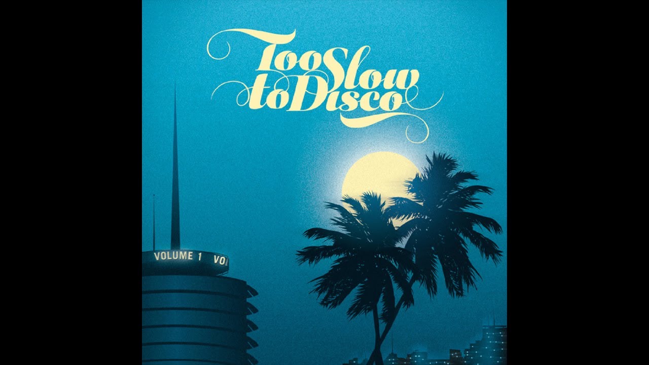 Too Slow To Disco, Vol. 1 [Full Album]