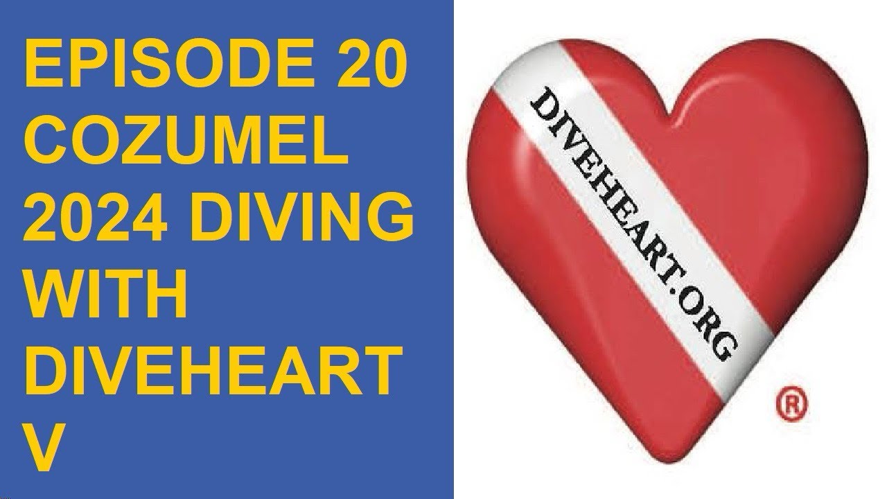 Episode 20 (Cozumel 2024 Diving With Diveheart V)