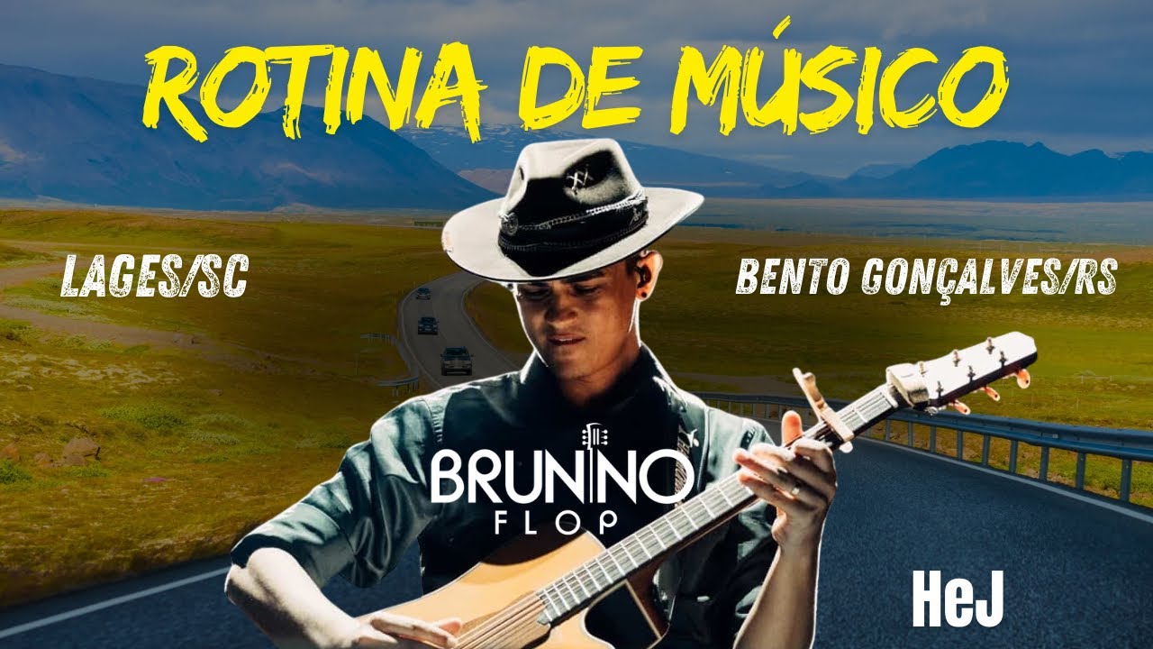 Rotina De Músico - HeJ em Lages/SC e Bento Gonçalves/RS | Brunno Flop