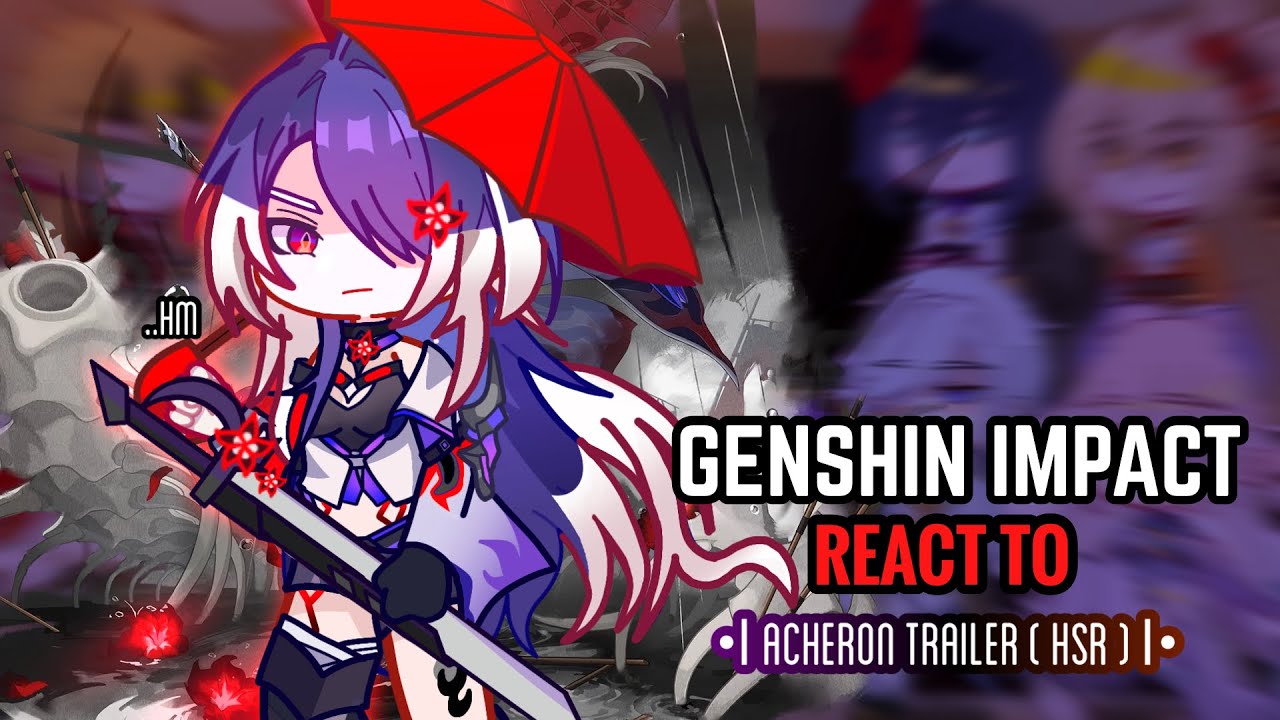 🍷✨ Реакция Genshin Impact на трейлер «Ашерон» || Gacha Club || Hsr