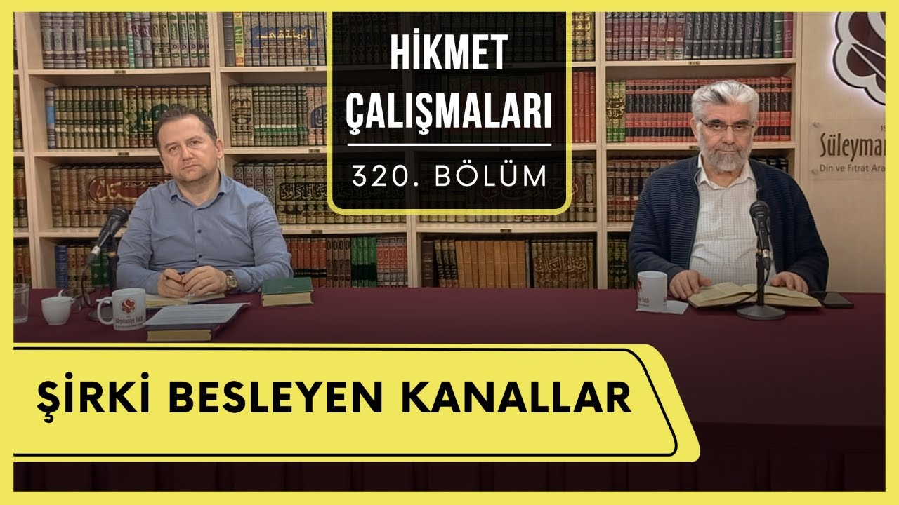 Hikmet Çalışmaları | Şirki Besleyen Kanallar