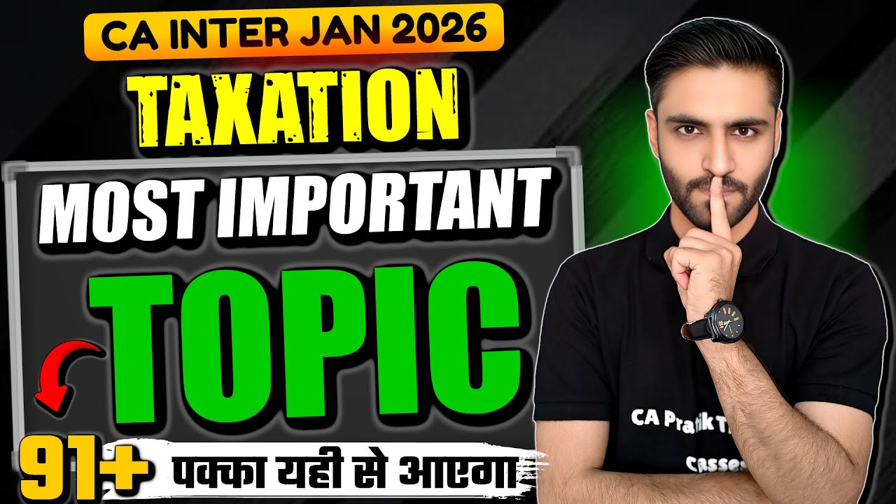 TAX IMPORTANT TOPICS CA Inter TAX Jan 2026 | Important Topics, Questions Chapters by CA Pratik