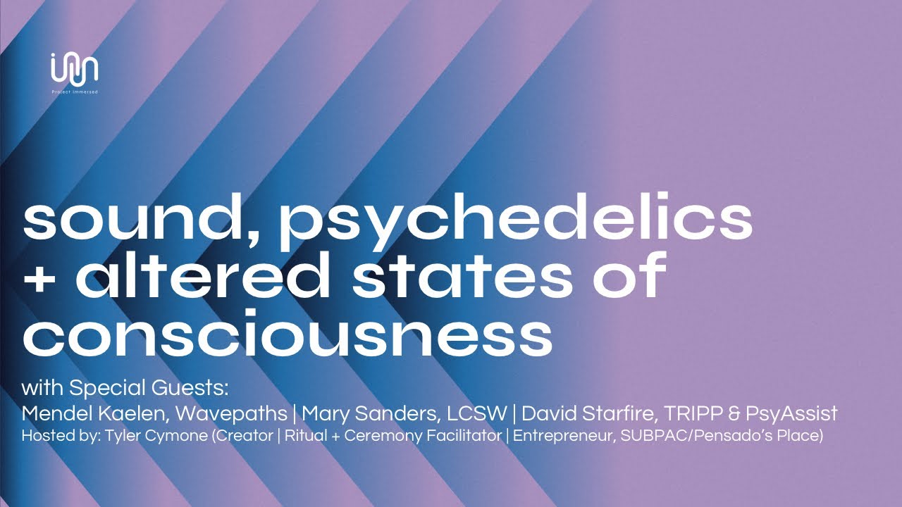 Sound, Psychedelics + Altered States of Consciousness | Project Immersed [Ep 16]