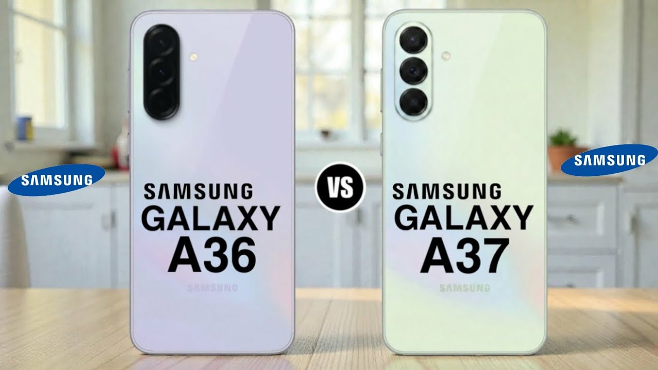 Samsung Galaxy A36 Vs Samsung Galaxy A37 - Which is BEST For You?