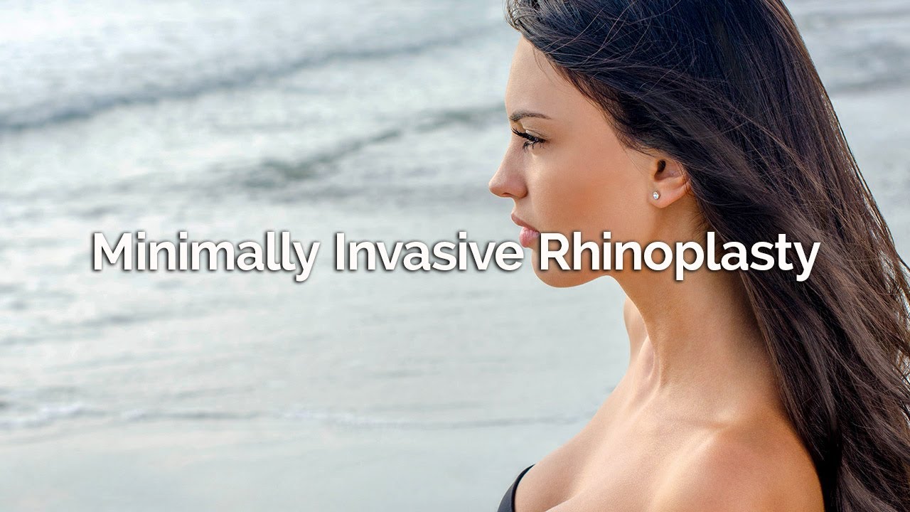 Minimally Invasive Rhinoplasty (Closed Rhinoplasty / Nose Job)