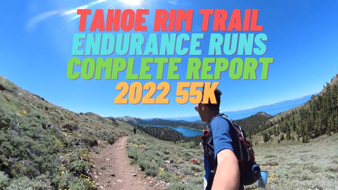 TAHOE RIM TRAIL ENDURANCE RUNS 2022 55k Complete report | beautiful scenery | all aids | Trail run
