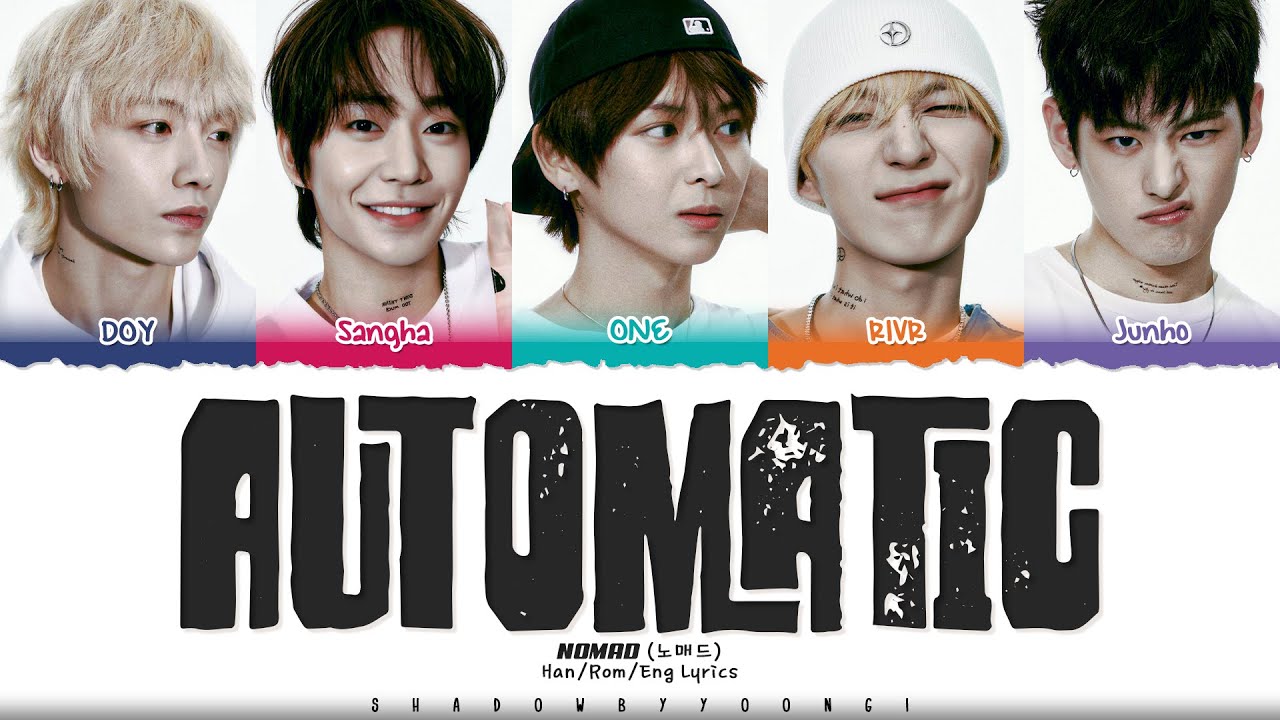 NOMAD (노매드) 'Automatic' Lyrics [Color Coded Han_Rom_Eng] | ShadowByYoongi