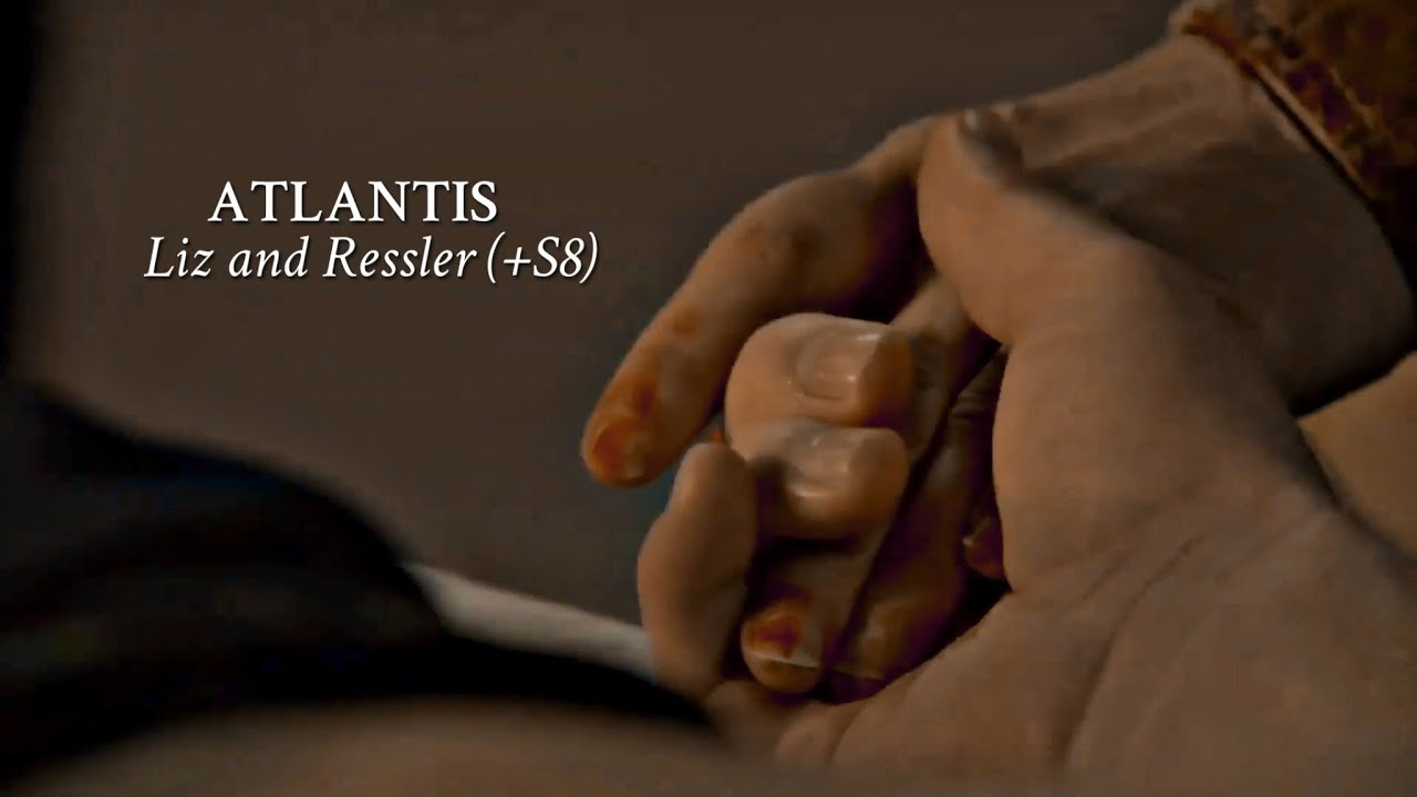 Liz + Ressler || Atlantis [+S8]